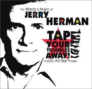 Tap Your Troubles Away: The Words & Music Of Jerry Herman - Historic All-Star Tr