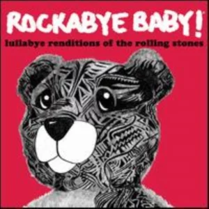 Rockabye Baby! Lullaby Renditions of the Rolling Stones