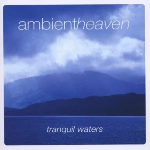 Ambient Heaven - Tranquil Waters