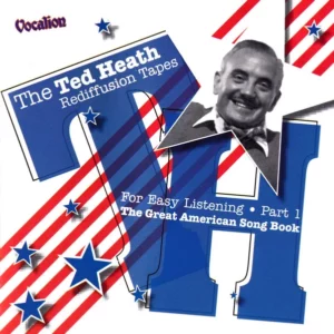 The Great American Song Book (The Ted Heath Rediffusion Tapes - For Easy Listeni