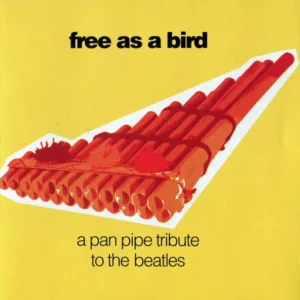 Free As A Bird - A Pan Pipe Tribute To The Beatles