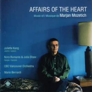 Affairs Of The Heart, Music Of Marjan Mozetich