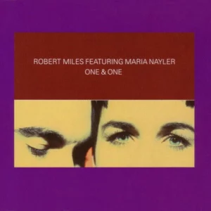 Robert Miles ft. Maria Nayler : One & One