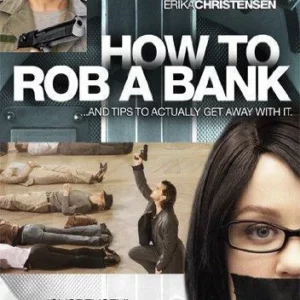 How To Rob A Bank
