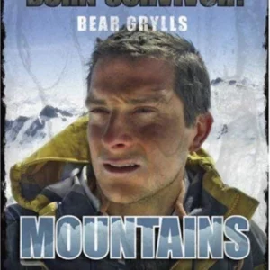 Born Survivor Bear Grylls - Mountains