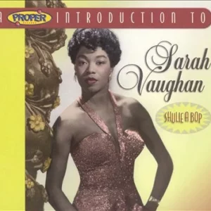 A Proper Introduction To Sarah Vaughan: Shulie A Bop