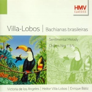 Villa-Lobos: Bachianas Brasileiras / Sentimental Melody / Chôros Nos 1 & 5