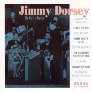 Jimmy Dorsey: The Classic Tracks