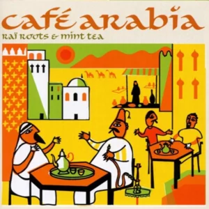 Café Arabia (Raï Roots & Mint Tea)