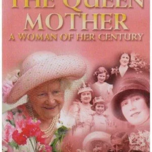 The Queen Mother: A Woman Of Her Century