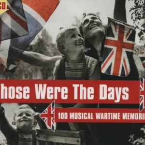 Those Were The Days: 100 Musical Wartime Memories