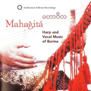 Mahagita: Harp And Vocal Music Of Burma
