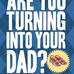 Are You Turning Into Your Dad?