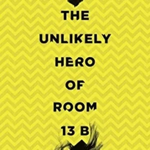 The Unlikely Hero of Room 13B