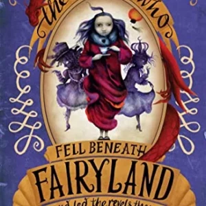 The Girl Who Fell Beneath Fairyland and Led the Revels There