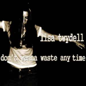 Don't wanna waste any time