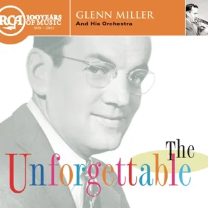 The Unforgettable Glenn Miller and his Orchestra