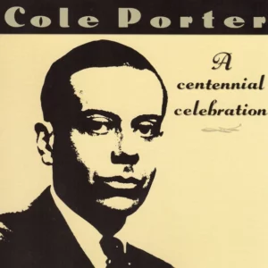 Cole Porter A Centennial Celebration