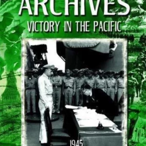 The World War 2 Arhives: Victory In The Pacific