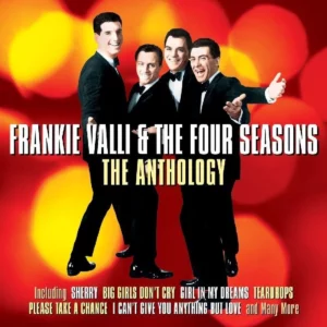 FRANKIE VALLI & THE FOUR SEASONS - THE ANTHOLOGY