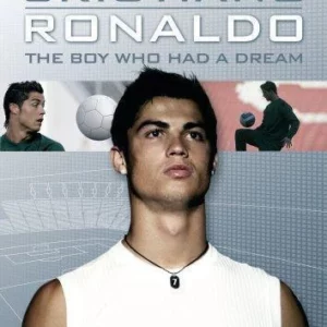 Cristiano Ronaldo - The Boy Who Had A Dream
