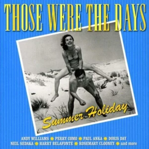 Those Were The Days: Summer Holiday