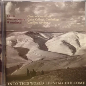 Into This World This Day Did Come (Carols Contemporary & Medieval)