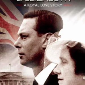 King George VI & Elizabeth - A Royal Love Story
