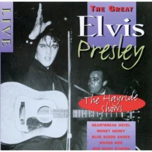 The Great Elvis Presley / Live The Hayride Shows