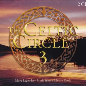 The Celtic Circle 3 (More Legendary Music From A Mystic World)