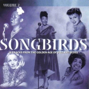 Songbirds: 18 Tracks From the Golden Age of Jazz and Blues, Vol. 2