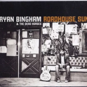 Ryan Bingham - Roadhouse Sun