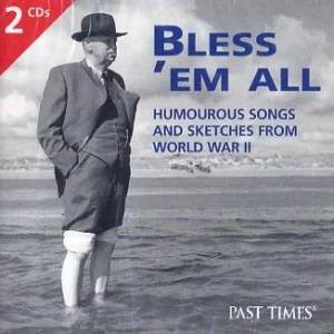 Bless 'Em All: Humourous Songs and Sketches from World War II