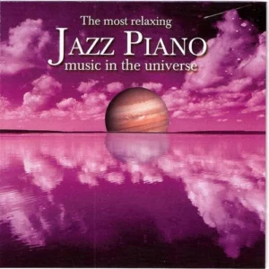 Most Relaxing Jazz Piano Music In The Universe, The