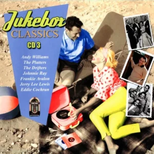 Jukebox Classics: a Fabulous Collection of Teenage Classics from the 50's & 60's