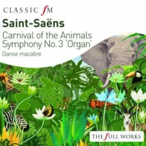 Saint-Saens: Carnival of the Animals / Organ Symphony