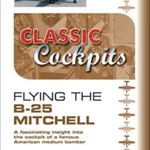 Classic Cockpit - Flying The B-25 Mitchell