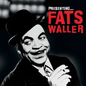 Presenting... Fats Waller