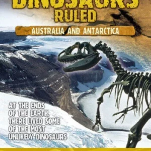 When Dinosaurs Ruled - Australia And Antarctica