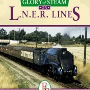 Glory Of Steam on LNER Lines