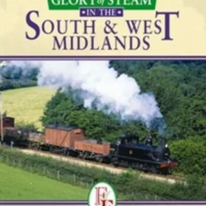 Glory Of The Steam In The South And West Midlands