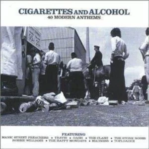 Cigarettes and Alcohol - 40 Modern Anthems