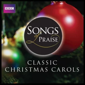 Songs Of Praise: Classic Christmas Carols