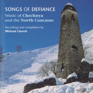 Songs Of Defiance (Music Of Chechnya And The North Caucasus)