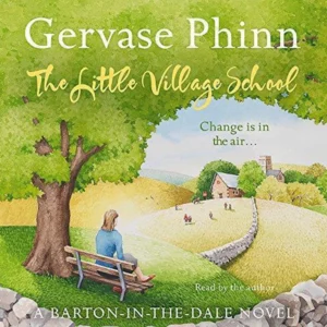 The Little Village School: Book 1 in the gorgeously uplifting Little Village School series