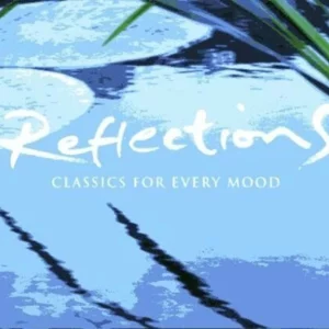 Reflections: Classics For Every Mood
