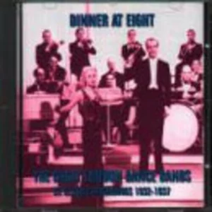 Dinner at Eight: the Great London Dance Bands