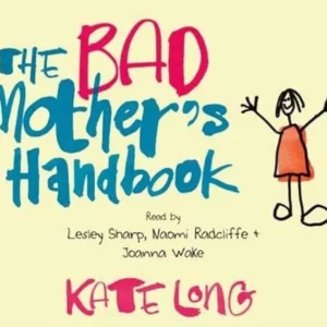 The Bad Mother's Handbook