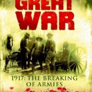The Great War: 1917 - The Breaking of Armies