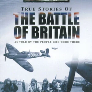 I Was There...True Stories Of The Battle Of Britain